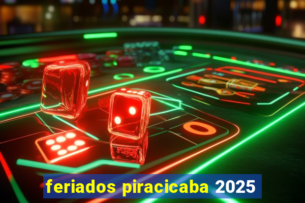 feriados piracicaba 2025